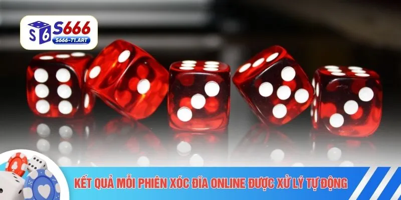 Kết quả mỗi phiên xóc đĩa online được xử lý tự động 